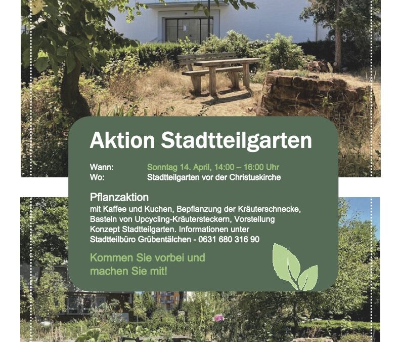 Einladung zur Aktion Stadtteilgarten im Grübentälchen, Tirolfstraße (vor der Christuskirche), am 14. April von 14:00 – 16:00 Uhr
